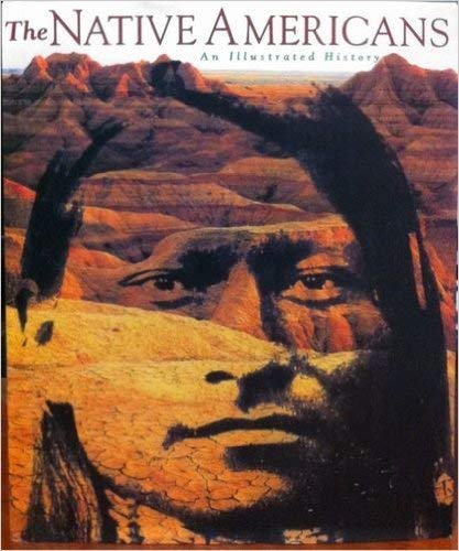 Beispielbild fr The Native Americans: An Illustrated History zum Verkauf von Better World Books