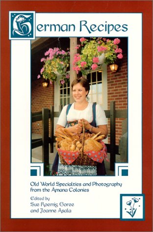 Beispielbild fr German Recipes : Old World Specialties and Photography from the Amana Colonies zum Verkauf von Better World Books