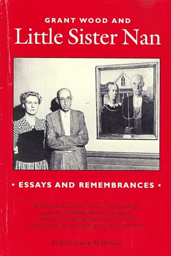 Stock image for Grant Wood and Little Sister Nan: Essays and Remembrances for sale by Wonder Book