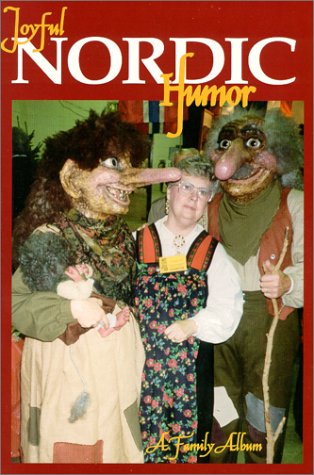 Imagen de archivo de Joyful Nordic Humor: A Family Album: Nordic Heritage Celebrations, Humor, Jokes, Folk Art, Photographs a la venta por ThriftBooks-Dallas