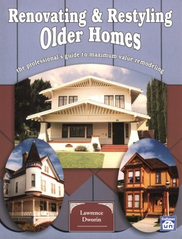 Beispielbild fr Renovating and Restyling Older Homes : The Professional's Guide to Maximum Value Remodeling zum Verkauf von Better World Books