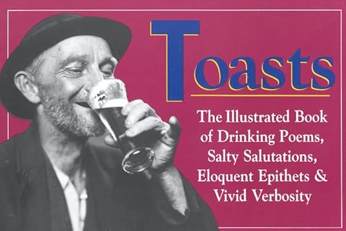 Beispielbild fr Toasts : The Illustrated Book of Drinking Poems, Salty Salutations, Eloquent Epithets, and Vivid Verbosity zum Verkauf von Better World Books: West