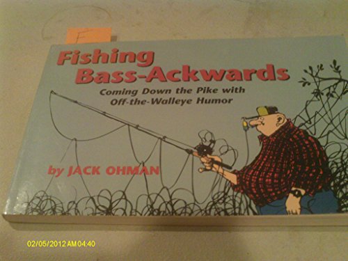 Imagen de archivo de Fishing Bass-Ackwards: Coming Down the Pike With Off-The-Walleye Humor a la venta por Wonder Book