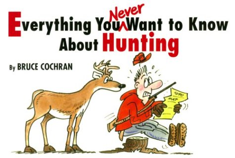 9781572230347: Everything You Never Want to Know About Hunting