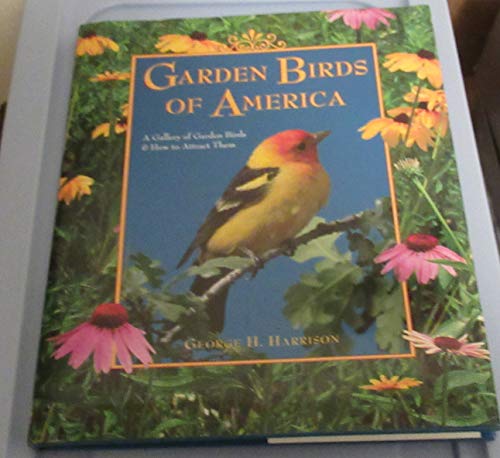Garden Birds of America: A Gallery of Garden Birds & How to Attract Them