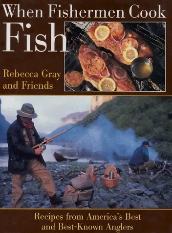 Imagen de archivo de When Fishermen Cook Fish: Recipes from America's Best and Best-Known Anglers a la venta por Wonder Book