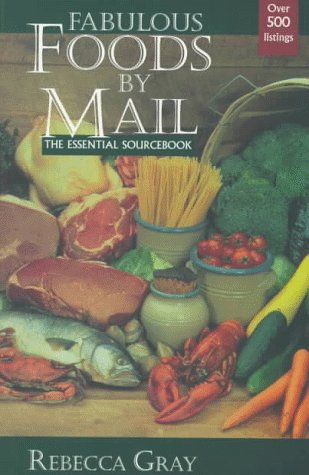 Beispielbild fr Fabulous Foods by Mail : The Essential Sourcebook zum Verkauf von Better World Books