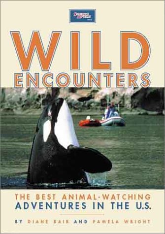 Stock image for Wild Encounters: The Best Animal-Watching Adventures in the U.S. for sale by SecondSale