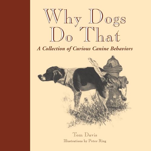 Beispielbild fr Why Dogs Do That : A Collection of Curious Canine Behaviors zum Verkauf von Better World Books