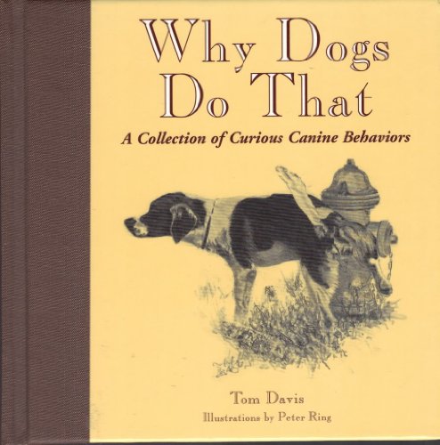 Stock image for Why Dogs Do That: A Collection of Curious Canine Behaviors for sale by Gulf Coast Books