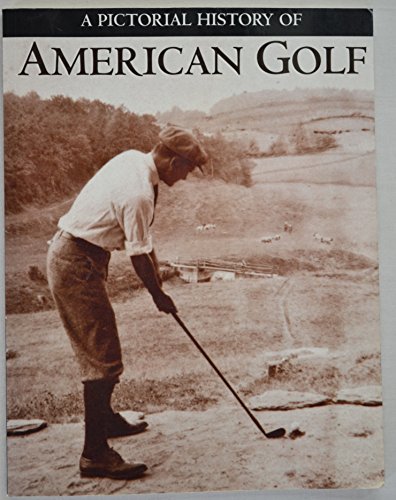 Imagen de archivo de Pictorial History of American Golf a la venta por Better World Books