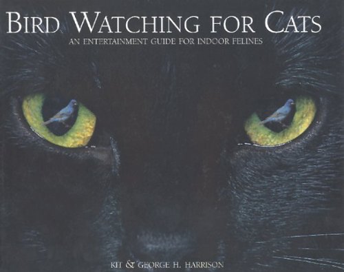 Stock image for Birdwatching for Cats : An Entertainment Guide for Indoor Felines for sale by Better World Books: West