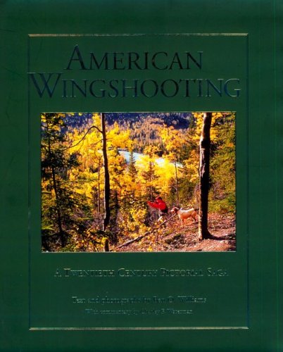 Beispielbild fr American Wingshooting : A 20th Century Pictorial Saga zum Verkauf von Better World Books