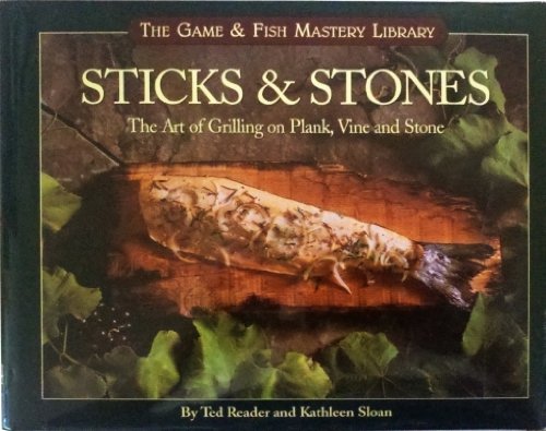 Imagen de archivo de Sticks and Stones : The Art of Grilling on Plank, Vine and Stone a la venta por Better World Books