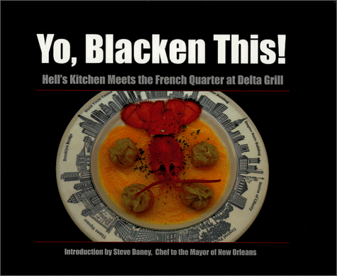 9781572232808: Yo, Blacken This!: Hell's Kitchen Meets the French Quarter at the Delta Grill