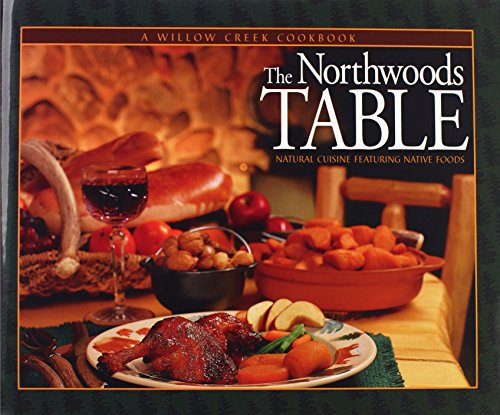 Beispielbild fr The Northwoods Table: Natural Cuisine Featuring Native Foods zum Verkauf von Front Cover Books