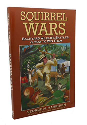 Stock image for Squirrel Wars: Backyard Wildlife Battles & How to Win Them for sale by SecondSale