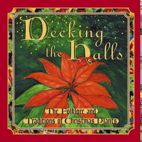 Imagen de archivo de Decking the Halls : The Folklore and Traditions of Christmas Plants a la venta por Better World Books