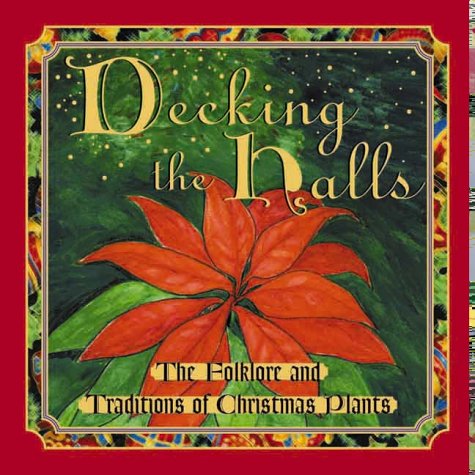 Stock image for Decking the Halls : The Folklore and Traditions of Christmas Plants for sale by Better World Books