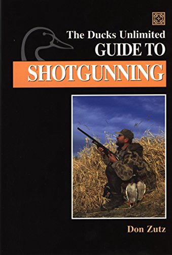 Stock image for The Ducks Unlimited Guide to Shotgunning for sale by HPB-Emerald