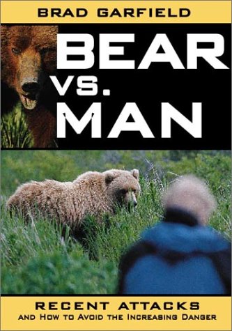 Stock image for Bear vs. Man : Recent Attacks and How to Avoid the Increasing Danger for sale by Better World Books