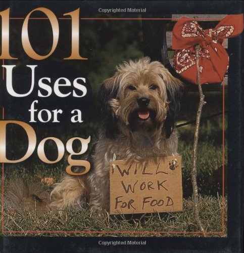 Beispielbild fr 101 Uses for a Dog zum Verkauf von Once Upon A Time Books