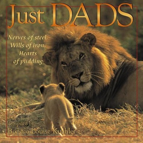 9781572235090: Just Dads: Nerves of Steel, Wills of Iron, Hearts of Pudding