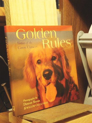Stock image for Golden Rules: Virtues of the Canine Character for sale by SecondSale