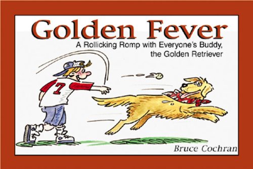 Beispielbild fr Golden Fever: A Rollicking Romp with Everyone's Buddy, the Golden Retriever zum Verkauf von HPB Inc.