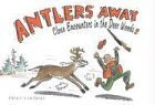 Beispielbild fr Antlers Away: Close Encounters in the Deer Woods! zum Verkauf von SecondSale