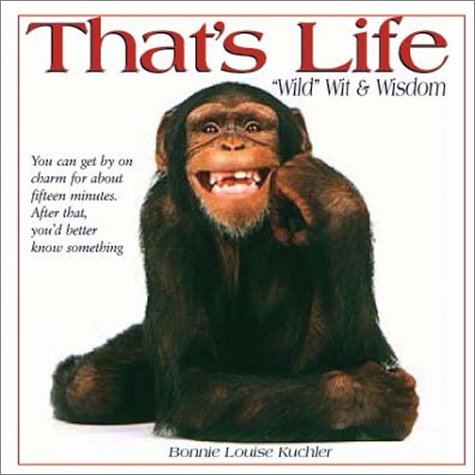 Beispielbild fr That's Life : Wild Wit and Wisdom zum Verkauf von Better World Books