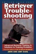 Beispielbild fr Retriever Troubleshooting: Strategies Solutions to Retriever Training Problems zum Verkauf von Books of the Smoky Mountains