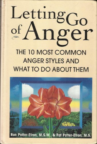 9781572240025: Letting Go of Anger: The Ten Most Common Anger Styles and What to Do About Them