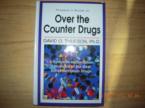 Beispielbild fr Thueson's Guide to Over-the-Counter Drugs : A Symptom-by-Symptom Handbook of the Best Nonprescription Drugs zum Verkauf von Better World Books