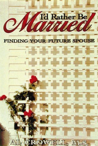 Stock image for I'd Rather Be Married : Finding Your Future Spouse for sale by Better World Books