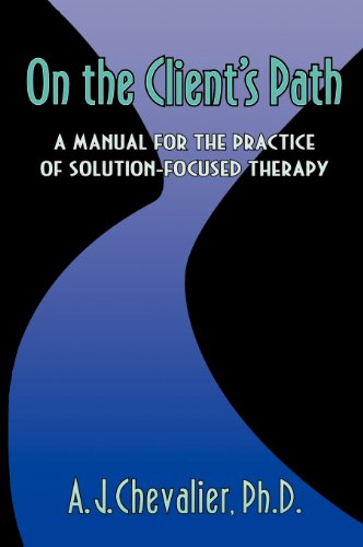 Beispielbild fr On the Client's Path : A Manual for the Practice of Brief Solution-Focused Therapy zum Verkauf von Better World Books