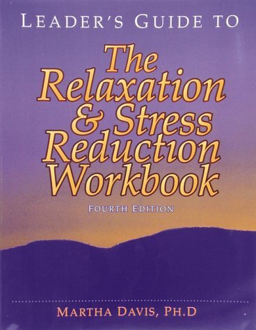 9781572240360: Relaxation & Stress Reduction Workbook: Leader's Guide