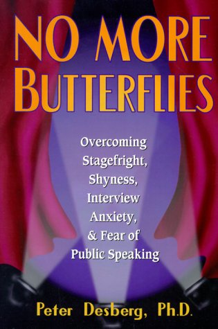 Stock image for No More Butterflies : Overcoming Stagefright, Shyness, Interview Anxiety and Fear of Public Speaking for sale by Better World Books: West