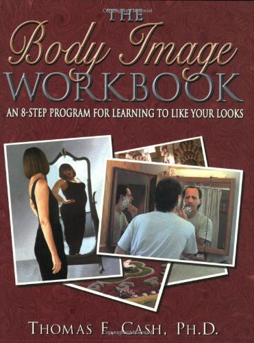 Beispielbild fr The Body Image Workbook: An 8-Step Program for Learning to Like Your Looks zum Verkauf von The Book House, Inc.  - St. Louis