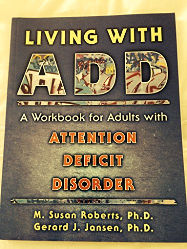 Beispielbild fr Living With ADD: A Workbook for Adults With Attention Deficit Disorder zum Verkauf von Wonder Book