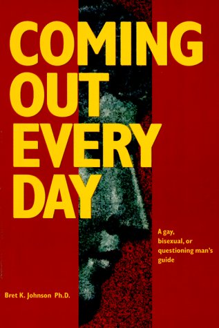 Imagen de archivo de Coming Out Every Day : A Gay, Bisexual, and Questioning Man's Guide a la venta por SecondSale