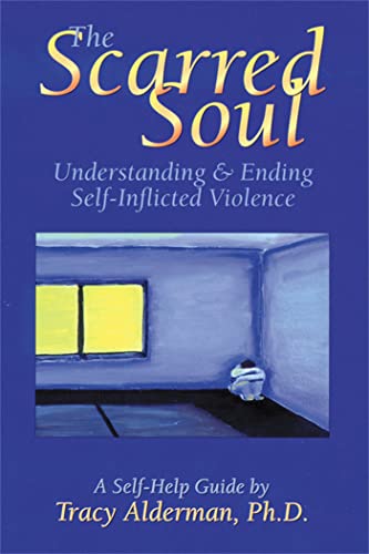 9781572240797: The Scarred Soul: Understanding and Ending Self-Inflicted Violence