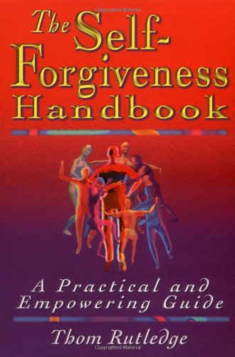 Beispielbild fr The Self-Forgiveness Handbook: A Practical and Empowering Guide zum Verkauf von Wonder Book