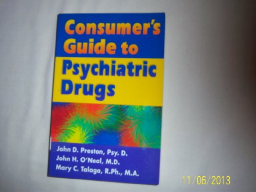 Consumer's Guide to Psychiatric Drugs (9781572241114) by Talaga, Mary C.; Preston, John D.; O'Neal, John H.