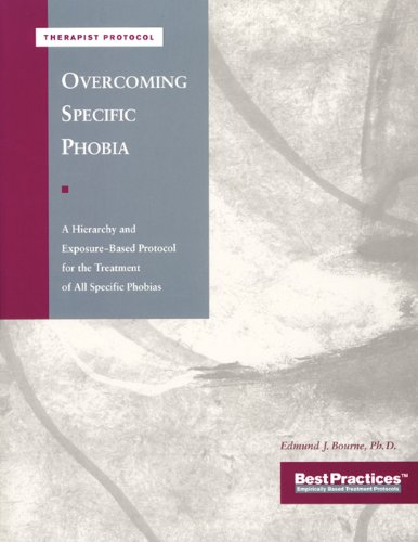 Stock image for Overcoming Specific Phobia - Therapist Protocol : A Hierarchy and Exposure-Based Protocol for the Treatment of All Specific Phobias for sale by Better World Books