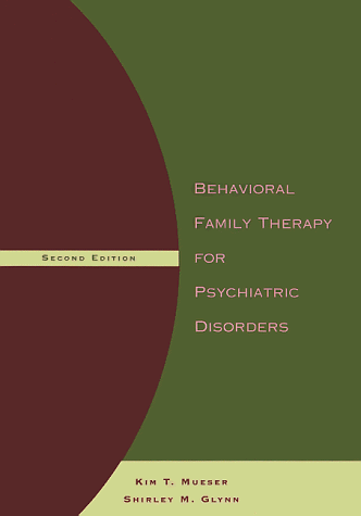 Behavioral Family Therapy for Psychiatric Disorders 2 Ed (9781572241435) by Mueser, Kim T.; Glynn, Shirley M.