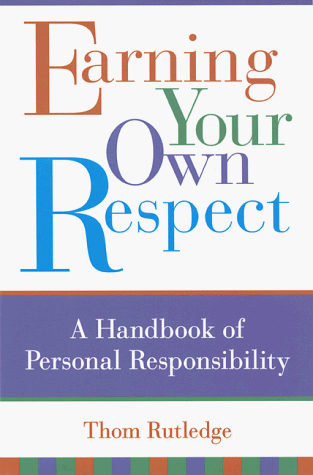 Stock image for Earning Your Own Respect: A Handbook of Personal Responsibility for sale by Idaho Youth Ranch Books