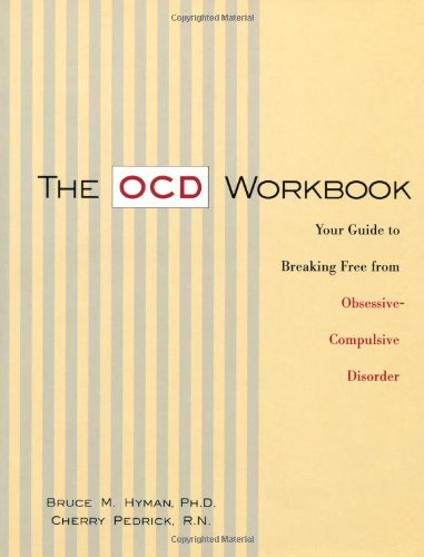 9781572241695: The OCD Workbook: Your Guide to Breaking Free from Obsessive-Compulsive Disorder