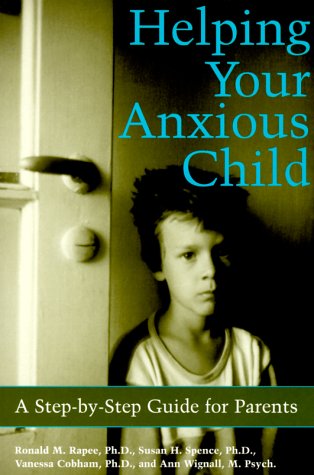 9781572241916: Helping Your Anxious Child: A Step-by-step Guide for Parents