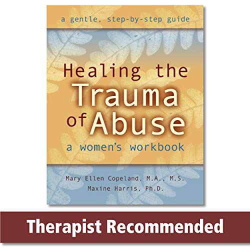 Healing the Trauma of Abuse: A Women's Workbook (9781572241992) by Copeland MS MA, Mary Ellen; Harris PhD, Maxine